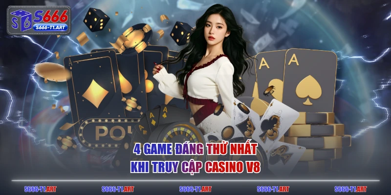 4 game đáng thử nhất khi truy cập casino V8