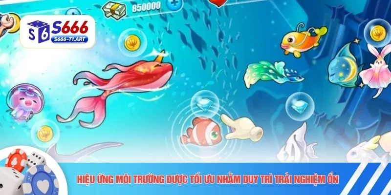 Hiệu ứng môi trường được tối ưu nhằm duy trì trải nghiệm ổn