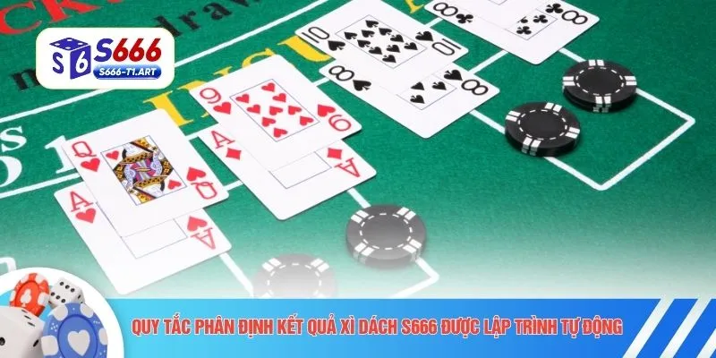 Quy tắc phân định kết quả Xì Dách S666 được lập trình tự động